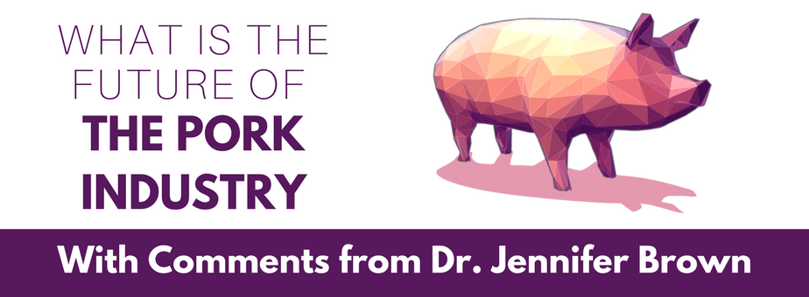 The Future of the Pork Industry - with Comments from Dr. Jennifer Brown